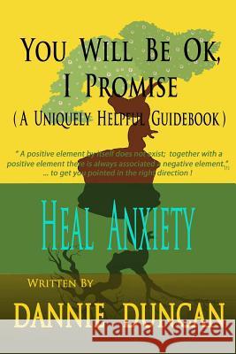 You Will Be OK I Promise!: (A Uniquely Helpful Guidebook)