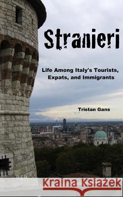 Stranieri: Life Among Italy's Tourists, Expats, and Immigrants