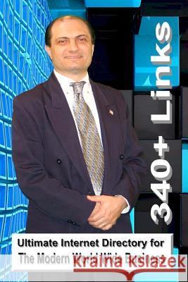 Ultimate Internet Directory for The Modern World Wide Business 340+ Links: Let Your Fingers DO the Walking Guide