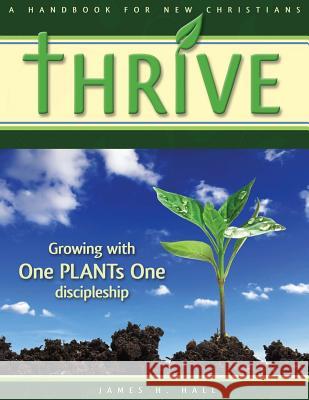 THRIVE - Handbook for New Christians: Growing with One PLANTs One discipleship