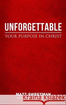 Unforgettable: Your Purpose in Christ