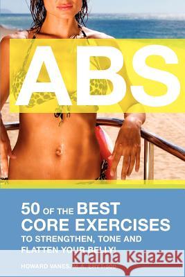 ABS! 50 of the Best core exercises to strengthen, tone, and flatten your belly.