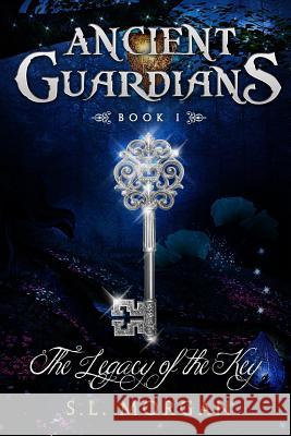 Ancient Guardians: The Legacy of the Key (Ancient Guardian Series, Book 1)