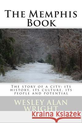 The Memphis Book: The story of a city: its history, its culture, its people and potential