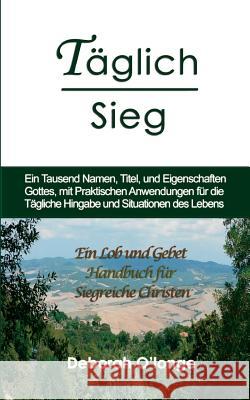 Taglich Sieg: (German Edition) Ein Tausend Namen, Titel, und Eigenschaften Gottes, mit praktischen Anwendungen fur die Tagliche Hing