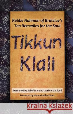 Tikkun Klali: Rebbe Nahman of Bratzlav's Ten Remedies for the Soul