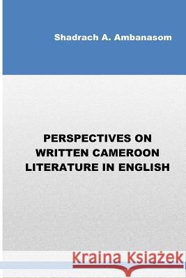 Perspectives on Written Cameroon Literature in English