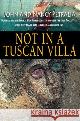 Not in a Tuscan Villa: During a year in Italy, a New Jersey couple discovers the true Dolce Vita when they trade rose-colored glasses for 3Ds