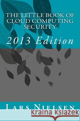 The Little Book of Cloud Computing SECURITY, 2013 Edition