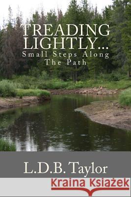 Treading Lightly...: Small Steps Along The Path