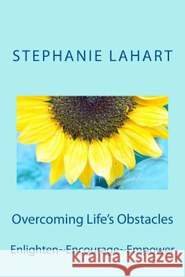 Overcoming Life's Obstacles: Enlighten Encourage Empower