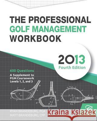 The Professional Golf Management Workbook: A Supplement to PGM Coursework for Levels 1, 2, and 3 (4th Edition)