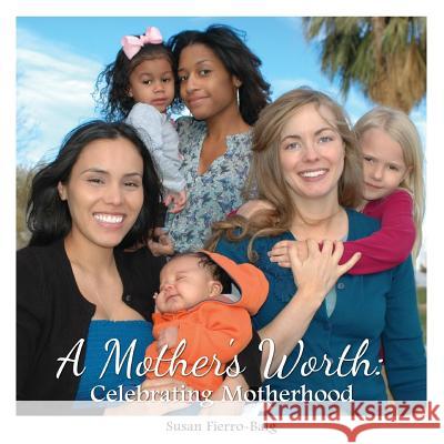 A Mother's Worth: Celebrating Motherhood
