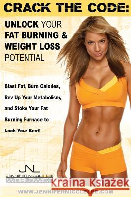 Crack the Code: Unlock Your Fat-Burning and Weight-Loss Potential: Blast Fat, Burn Calories, Rev Up Your Metabolism, and Stoke Your Fa