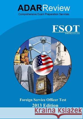 Foreign Service Officer Test (FSOT) 2013 Edition: Complete Study Guide to the Written Exam and Oral Assessment