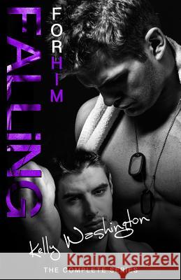 FALLING FOR HIM (The Complete Series): A Male/Male Military Love Story