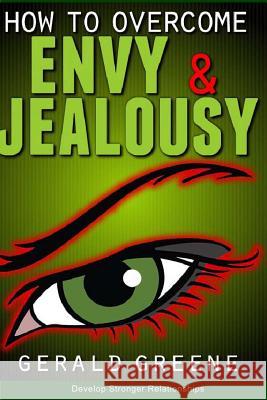 How to Overcome Envy and Jealousy: Develop Stronger Relationships