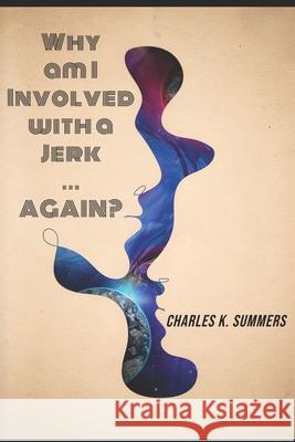 Why am I Involved with a Jerk ... AGAIN?