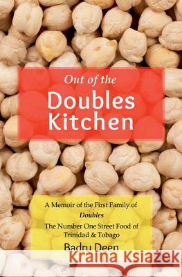 Out of the Doubles Kitchen: A Memoir of the First Family of Doubles - The Number One Street Food of Trinidad & Tobago.