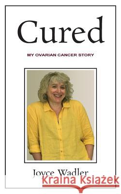 Cured, My Ovarian Cancer Story