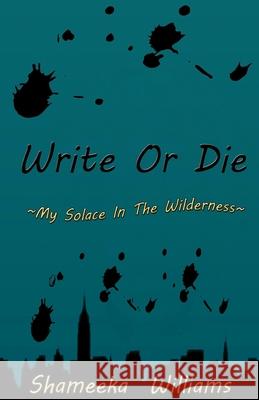 Write Or Die: My Solace In The Wilderness