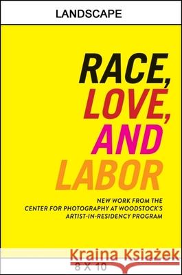 Race, Love, and Labor: New Work from the Center for Photography at Woodstock's Artist-In-Residency Program