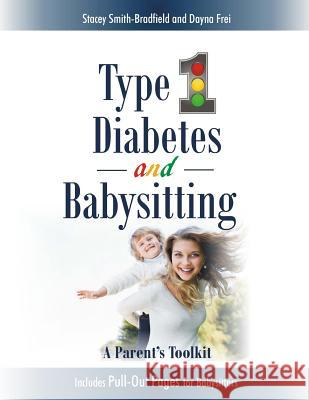 Type 1 Diabetes and Babysitting: A Parent's Toolkit: Includes Pull-out Pages for Babysitters