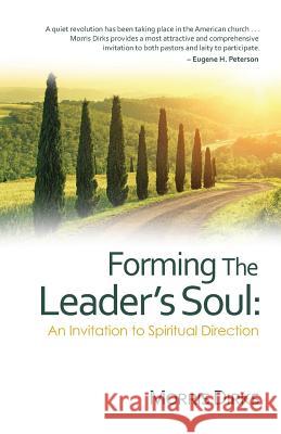 Forming The Leader's Soul: : An Invitation to Spiritual Direction