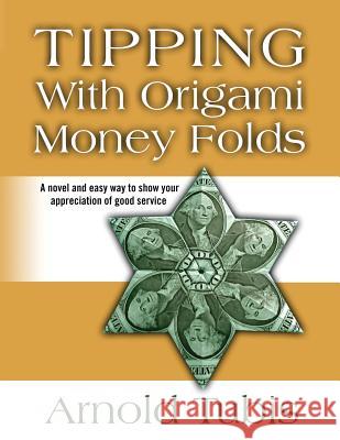 Tipping With Origami Money Folds: A novel and easy way to show your appreciation of good service