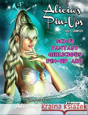 Alicia's Pin-Ups: Sci-Fi, Fantasy, & Girlicious Pin-Up Art: The Art of Alicia Hollinger