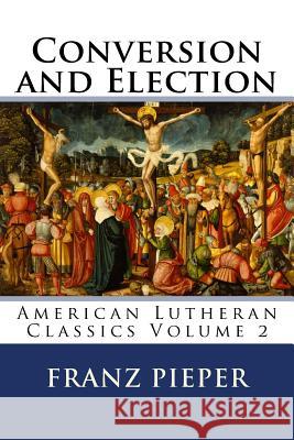 Conversion and Election: A Plea for a United Lutheranism in America