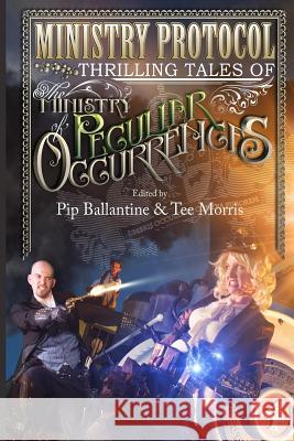 Ministry Protocol: Thrilling Tales of the Ministry of Peculiar Occurrences