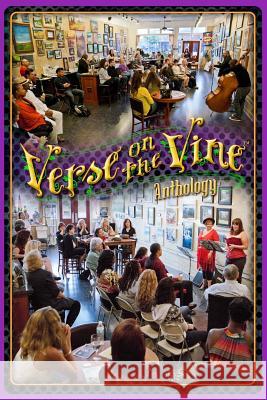 Verse on the Vine Anthology: A Celebration of Community, Poetry, Art & Wine