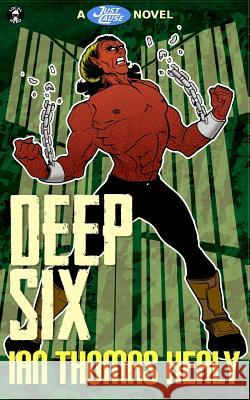 Deep Six: A Just Cause Universe novel