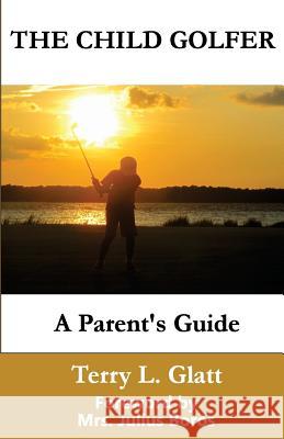 The Child Golfer: A Parent's Guide. Foreword by Mrs. Julius Boros.