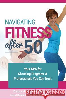 Navigating Fitness After 50: Your GPS for Choosing Programs and Professionals You Can Trust