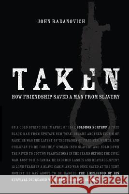 Taken: How Friendship Saved a Man from Slavery