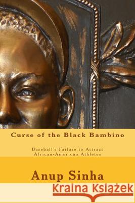 Curse of the Black Bambino: Baseball's Failure to Attract African-American Athletes