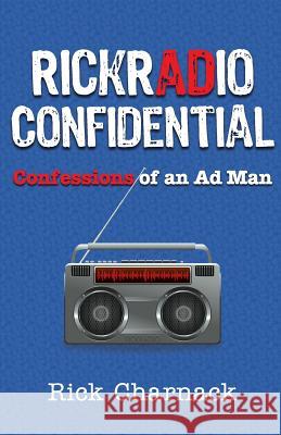 RickRadio Confidential: Confessions of an Ad Man