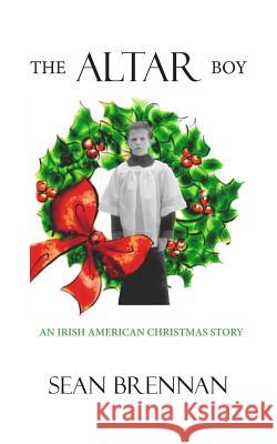 The Altar Boy: An Irish American Christmas Story