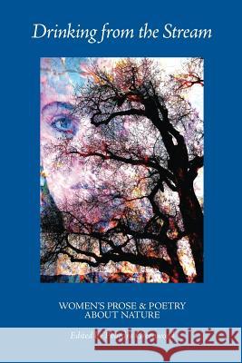 Drinking from the Stream: Women's Prose and Poetry About Nature