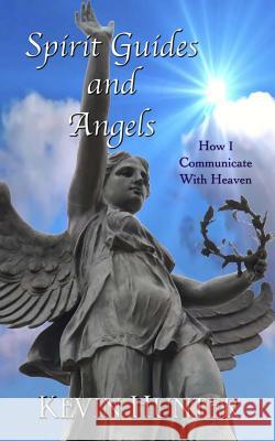 Spirit Guides and Angels: How I Communicate With Heaven