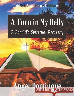 A Turn In My Belly: A Road To Spiritual Recovery