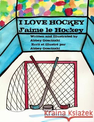 I Love Hockey J'aime le Hockey: ( French & English dual language)