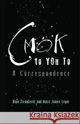 CMOK to YOu To: A Correspondence