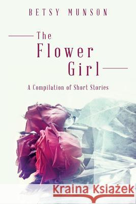 The Flower Girl: A Compilation of Short Stories