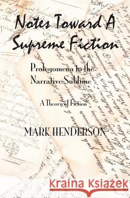 Notes Toward A Supreme Fiction: Prolegomena to the Narrative Sublime