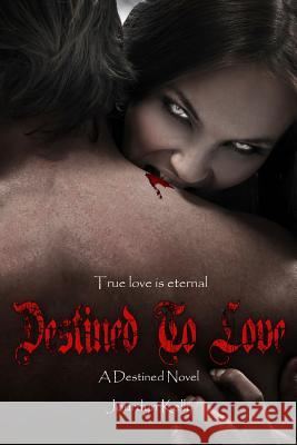 Destined to Love: A Destined Novel