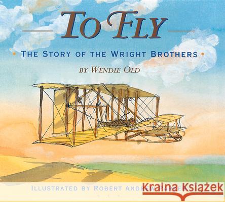 To Fly: The Story of the Wright Brothers