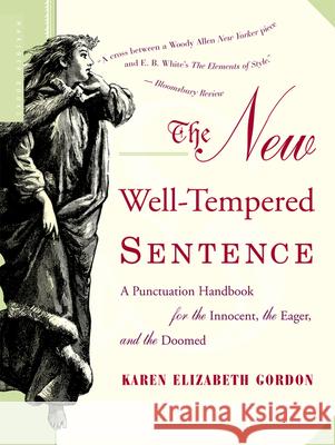 The New Well-Tempered Sentence: A Punctuation Handbook for the Innocent, the Eager, and the Doomed